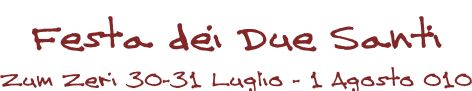 Festa dei Due Santi Zum Zeri 30-31 Luglio - 1 Agosto 010