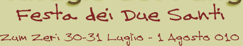 Festa dei Due Santi
Zum Zeri 30-31 Luglio - 1 Agosto 010